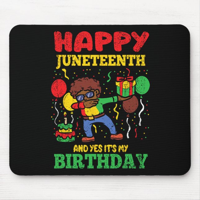 Happy Juneteenth And Yes Its My Birthday Blm Black Mouse Pad (Front)
