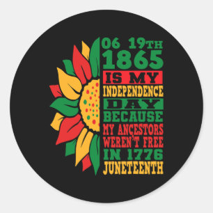 Happy Juneteenth Is My Independence Day Free Black Classic Round Sticker