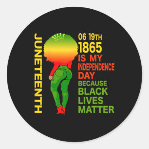 Happy Juneteenth Is My Independence Day Free Black Classic Round Sticker