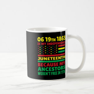 Happy Juneteenth Is My Independence Day Free Black Coffee Mug