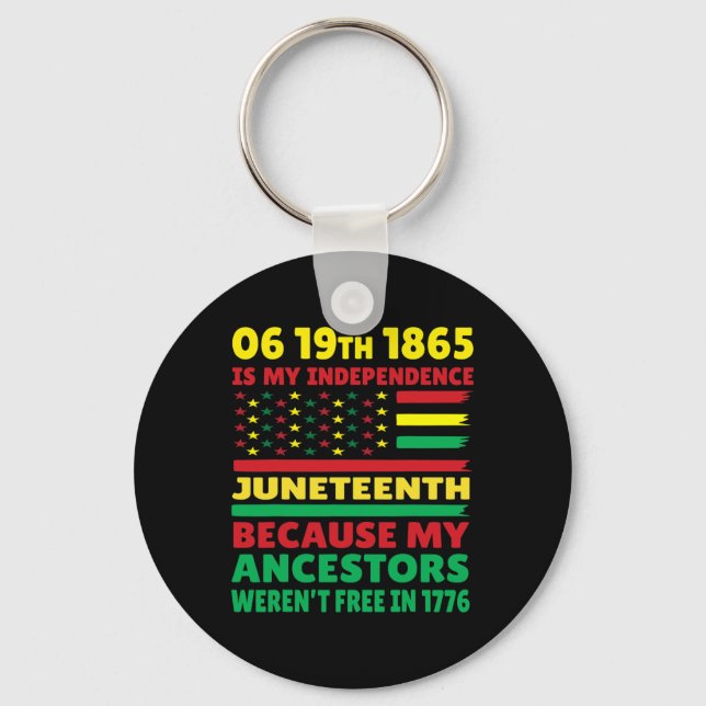 Happy Juneteenth Is My Independence Day Free Black Key Ring (Front)