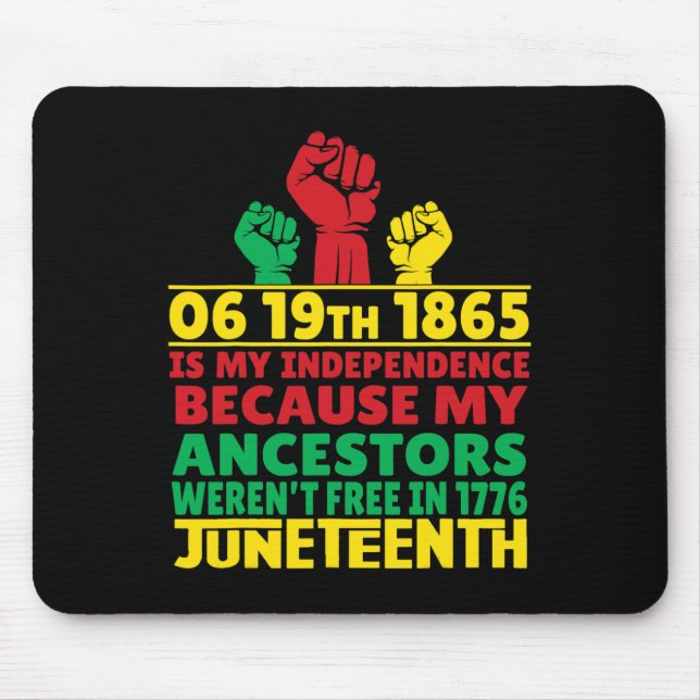 Happy Juneteenth Is My Independence Day Free Black Mouse Pad (Front)