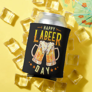 Happy Labeer Day Funny Labour Day Can Cooler