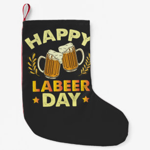 Happy Labeer Day Sarcastic Beer Party Labour Day Small Christmas Stocking