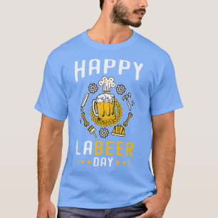 Happy Labeer Day T-Shirt