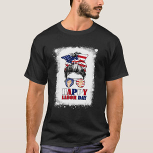 Happy Labor Day Messy Bun Hair Bleached American F T-Shirt