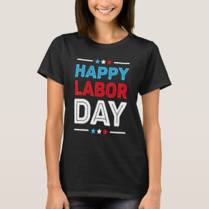Happy Labor Day Patriot Happy Labor Day Men Wome T-Shirt