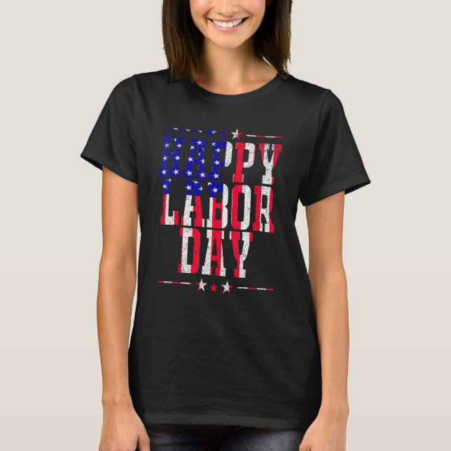 Happy Labor Day  Patriot Happy Labor Day Men Women T-Shirt (Front)