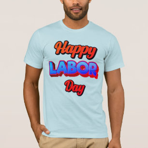 Happy Labor Day – Strength & Appreciation Concept T-Shirt
