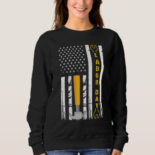 Happy Labor Day US Flag Union Strong Union Proud Sweatshirt