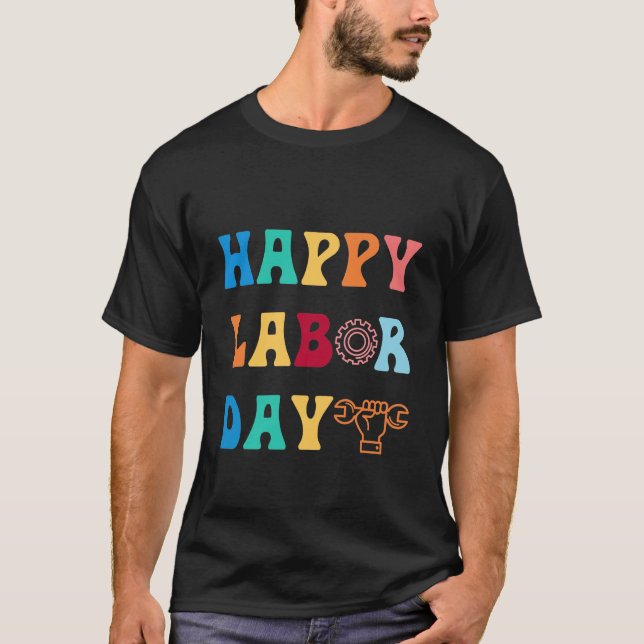 Happy Labour Day For Men Women Kids T-Shirt (Front)