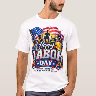 Happy Labour Day – Hard Work & Dedication Patrioti T-Shirt