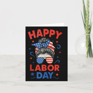 Happy Labour Day, Messy Bun Laborer Patriot Usa Fl Card