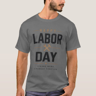 Happy Labour Day T-Shirt - Strong Work