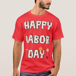 Happy labour day worker day T-Shirt