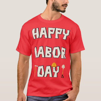 Happy labour day worker day T-Shirt