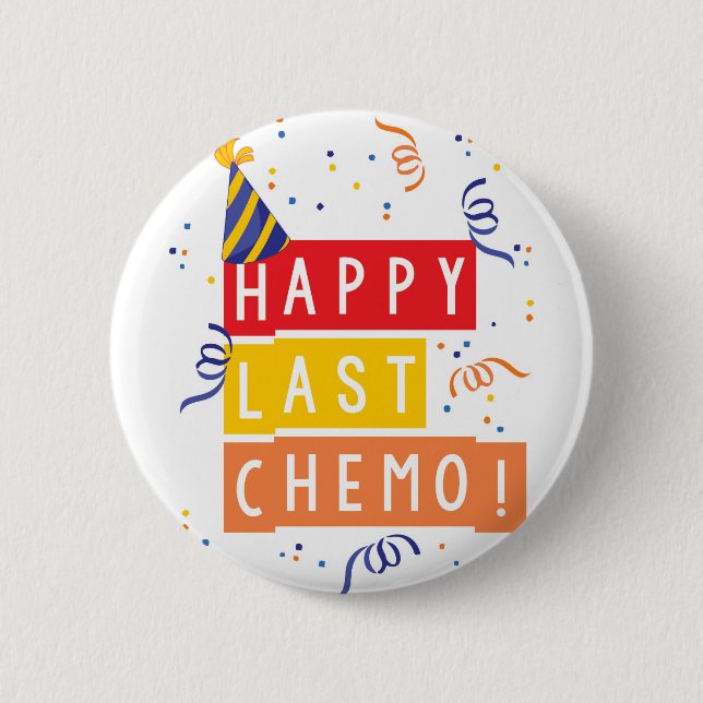 Happy last Chemo! 6 Cm Round Badge (Front)