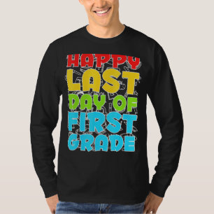 Happy Last Day Of 1st Grade  First Grade T-Shirt