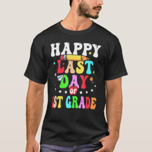 Happy Last Day Of 1st Grade Graduation Teacher Stu T-Shirt