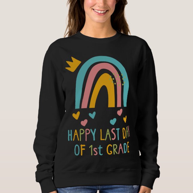 Happy Last Day Of 1st Grade Last Day Of School Rai Sweatshirt (Front)