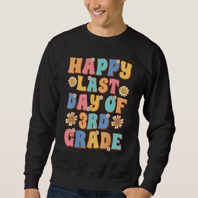 Happy Last Day of 3rd Grade Cute Groovy Third Grad Sweatshirt (Front)