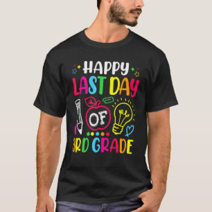 Happy Last Day Of 3rd Grade Teacher Student Gradua T-Shirt