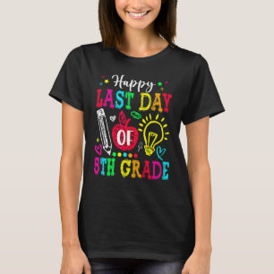Happy Last Day Of 5th Grade Graduation Teacher St T-Shirt