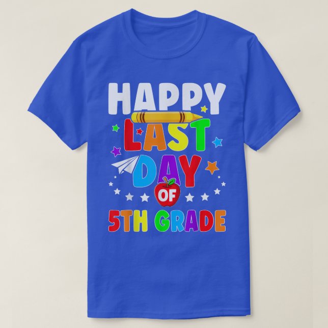 Happy Last Day Of 5th Grade Graduation Teacher Stu T-Shirt (Design Front)