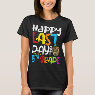Happy Last Day Of 5th Grade Teacher Student Child T-Shirt