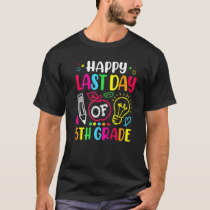 Happy Last Day Of 5th Grade Teacher Student Gradua T-Shirt