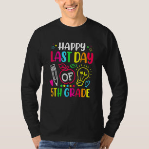 Happy Last Day Of 5th Grade Teacher Student Gradua T-Shirt