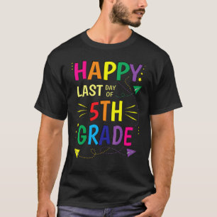 Happy Last Day Of 5th Grade Teacher Student Gradua T-Shirt