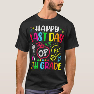 Happy Last Day Of 5th Grade Teacher Student Gradua T-Shirt