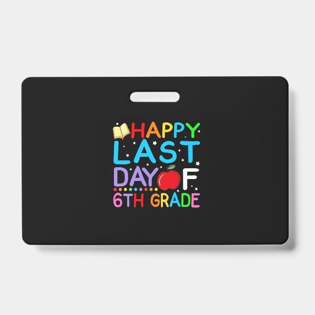 Happy Last Day Of 6th Grade Graduation ID Badge (Front)