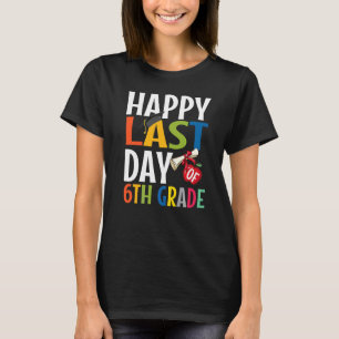 Happy Last Day Of 6th Grade Kid Graduate  1 T-Shirt