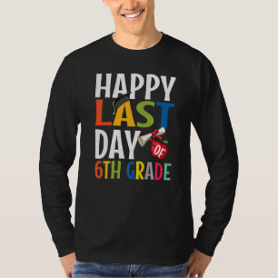 Happy Last Day Of 6th Grade Kid Graduate  1 T-Shirt