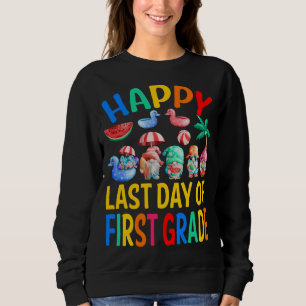 Happy Last Day Of First Grade Teacher Student Gnom Sweatshirt