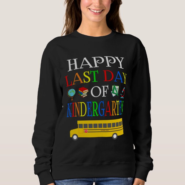 Happy Last Day Of Kindergarten 2023  Teachers Stud Sweatshirt (Front)