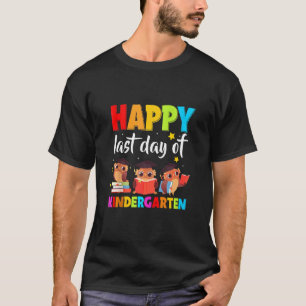 Happy Last Day Of Kindergarten Cute End Of School T-Shirt