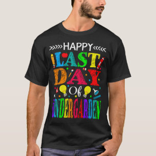 Happy Last Day Of Kindergarten Graduation Teacher  T-Shirt