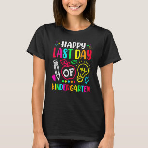 Happy Last Day Of Kindergarten School Teacher Stu T-Shirt