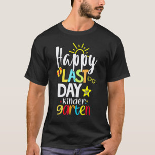 Happy Last Day Of Kindergarten Teacher Student Sum T-Shirt