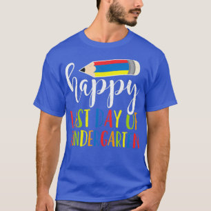 Happy Last Day Of Kindergarten Teacher Student T-Shirt