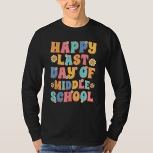 Happy Last Day of Middle School Cute Groovy Middle T-Shirt