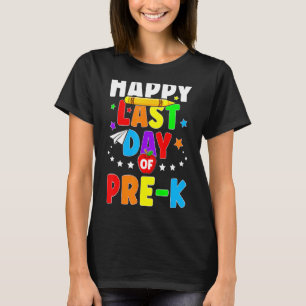 Happy Last Day Of Pre K Graduation Teacher Student T-Shirt