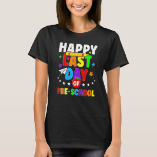 Happy Last Day Of Preschool Graduation Teacher St T-Shirt