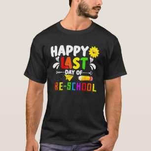 Happy Last Day Of Preschool Pre K Graduate Graduat T-Shirt