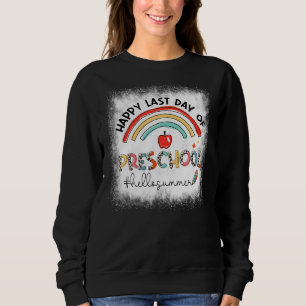 Happy Last Day Of Preschool Teacher Student Rainb Sweatshirt