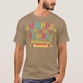Happy Last Day Of Primary Hello Summer Teacher Stu T-Shirt