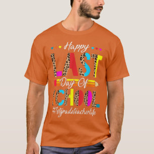 Happy Last Day of School 1st grade Teacher Graduat T-Shirt